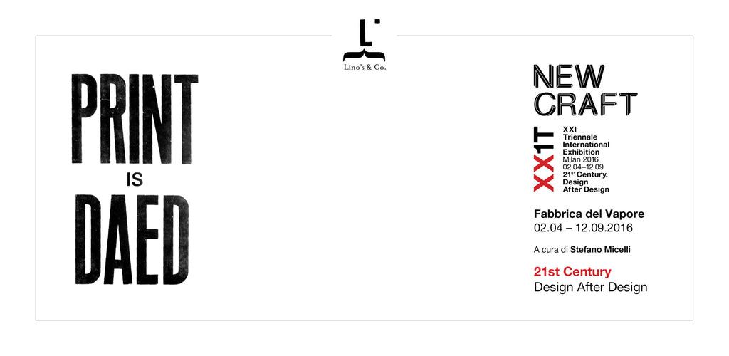 “PRINT IS DAED”: Lino’s & Co esplora il futuro della tipografia e della comunicazione all’interno di New Craft per la Triennale di Milano